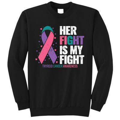 Thyroid Cancer Her Fight My Fight Thyroid Cancer Awareness Tall Sweatshirt