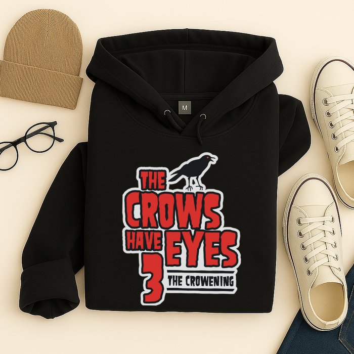 The Crows Have Eyes 3 The Crowening Hoodie