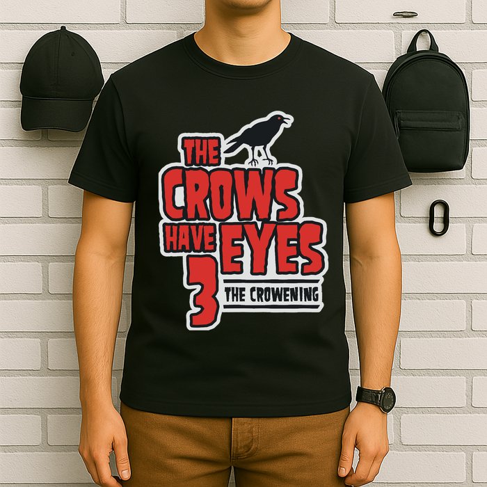 The Crows Have Eyes 3 The Crowening T-Shirt