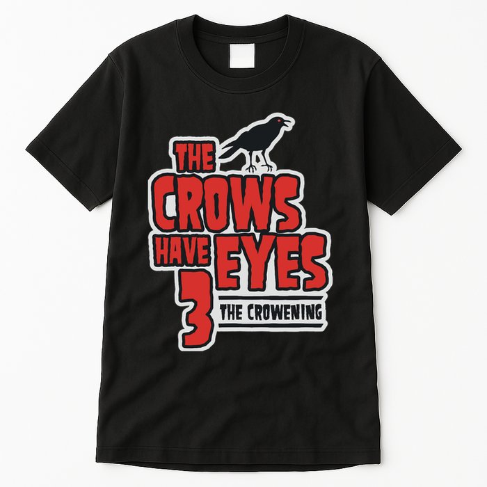 The Crows Have Eyes 3 The Crowening Tall T-Shirt
