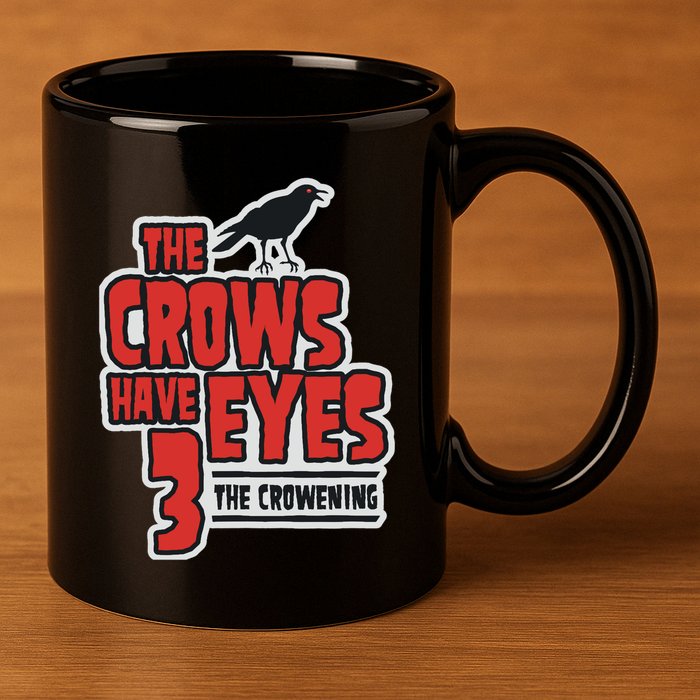 The Crows Have Eyes 3 The Crowening 11oz C Handle Ceramic Mug