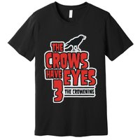 The Crows Have Eyes 3 The Crowening Premium T-Shirt