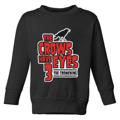 The Crows Have Eyes 3 The Crowening Toddler Sweatshirt
