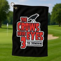 The Crows Have Eyes 3 The Crowening Golf Towel