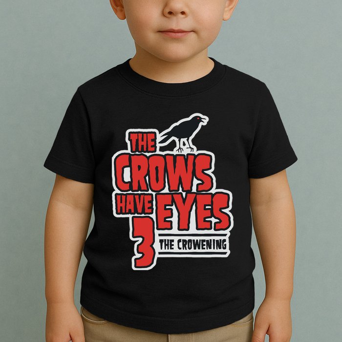 The Crows Have Eyes 3 The Crowening Toddler T-Shirt