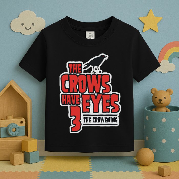 The Crows Have Eyes 3 The Crowening Toddler T-Shirt