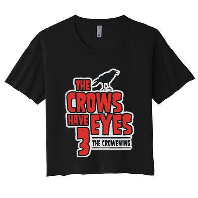The Crows Have Eyes 3 The Crowening Women's Crop Top Tee