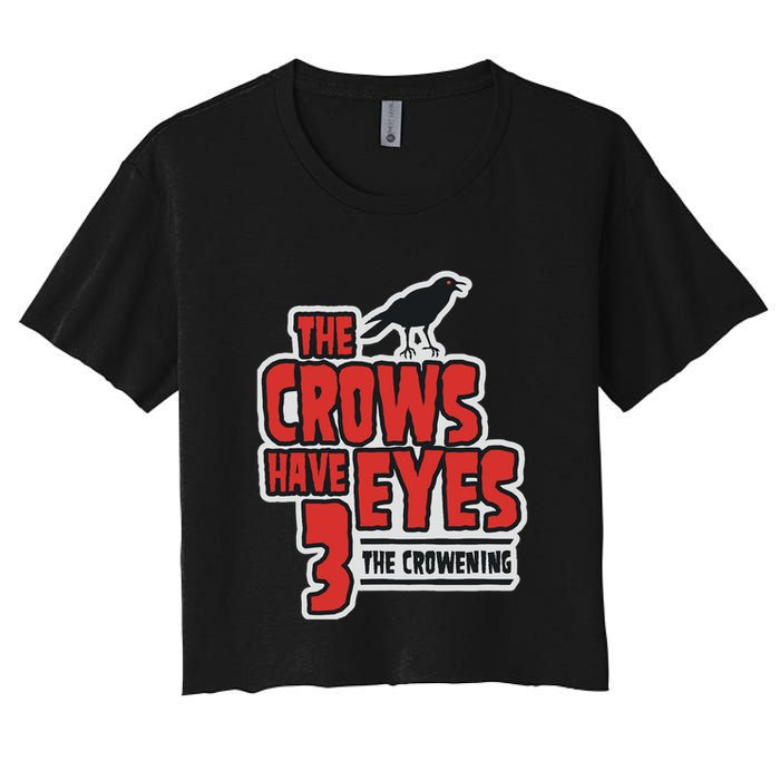 The Crows Have Eyes 3 The Crowening Women's Crop Top Tee