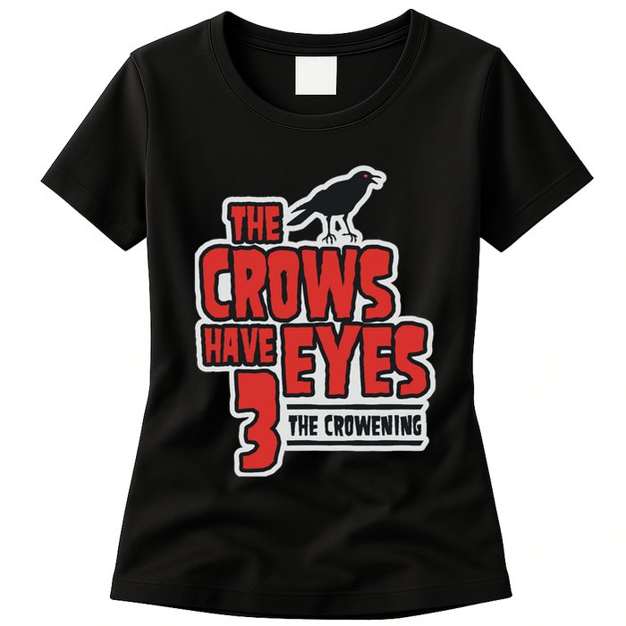The Crows Have Eyes 3 The Crowening Womens T-Shirt