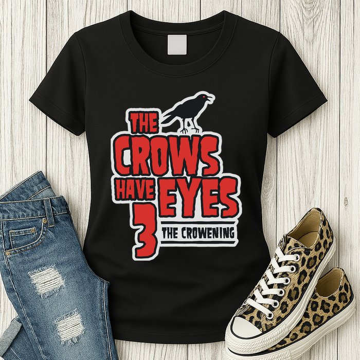 The Crows Have Eyes 3 The Crowening Womens T-Shirt