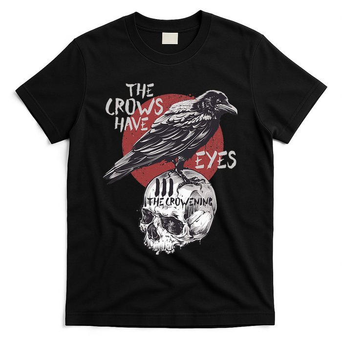 The Crows Have Eyes Iii T-Shirt