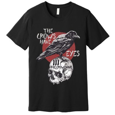 The Crows Have Eyes Iii Premium T-Shirt