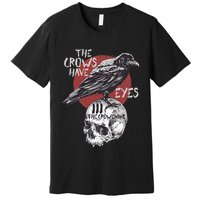The Crows Have Eyes Iii Premium T-Shirt