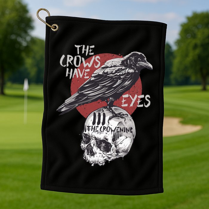 The Crows Have Eyes Iii Golf Towel