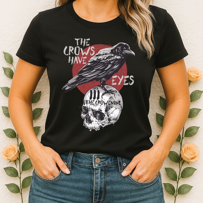 The Crows Have Eyes Iii Womens T-Shirt