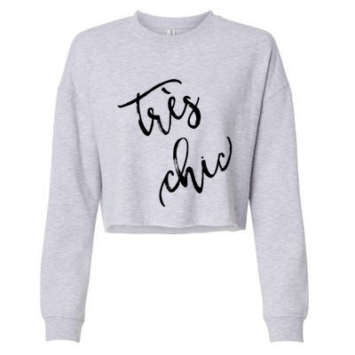 Tres Chic Hip French Fashion Quote Souvenir Gift Cropped Pullover Crew