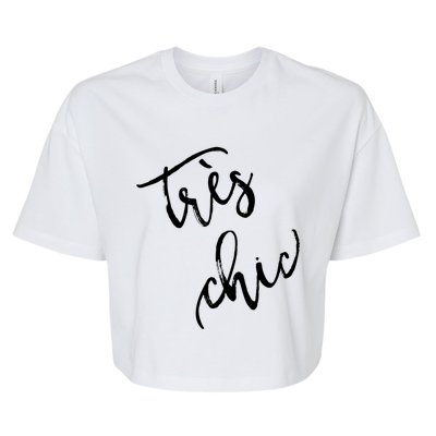 Tres Chic Hip French Fashion Quote Souvenir Gift Bella+Canvas Jersey Crop Tee