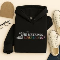 The (Cis) Heteros Are Upseteros Hoodie