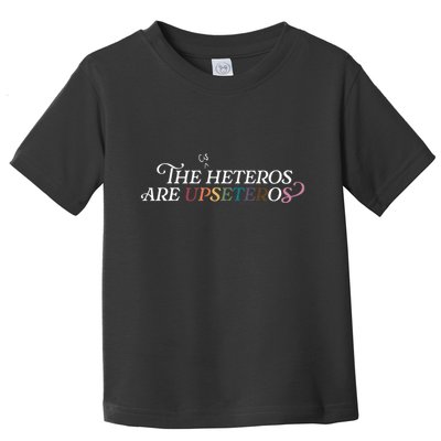 The (Cis) Heteros Are Upseteros Toddler T-Shirt