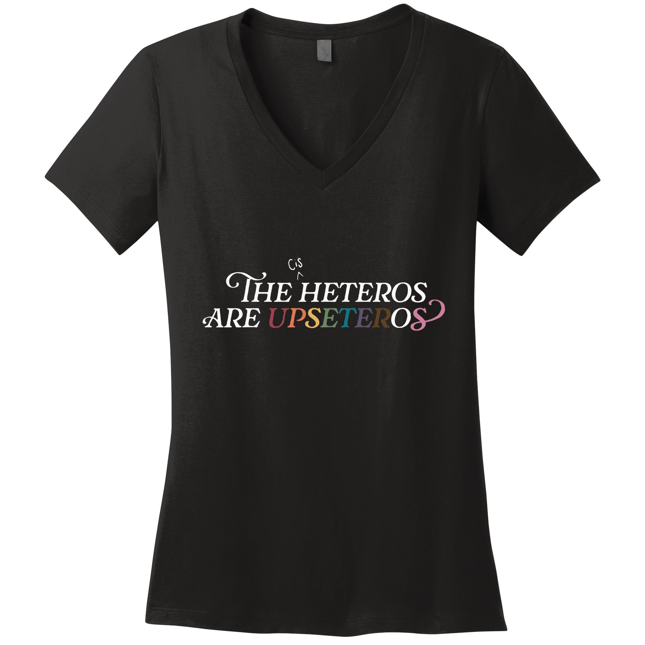 The (Cis) Heteros Are Upseteros Women's V-Neck T-Shirt