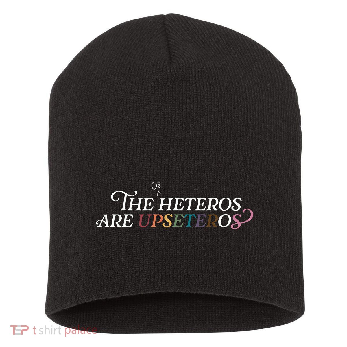 The (Cis) Heteros Are Upseteros Short Acrylic Beanie