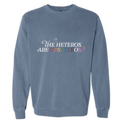 The (Cis) Heteros Are Upseteros Garment-Dyed Sweatshirt