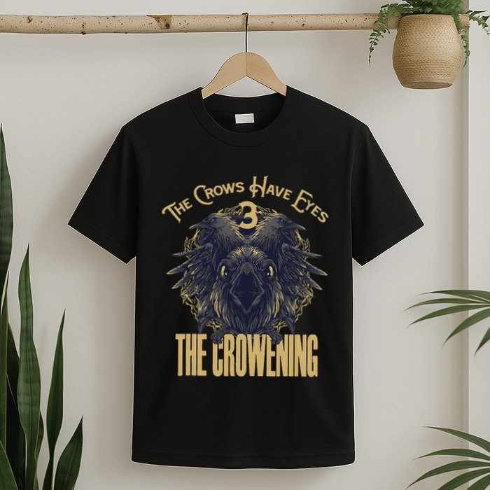 The Crows Have Eyes 3 T-Shirt