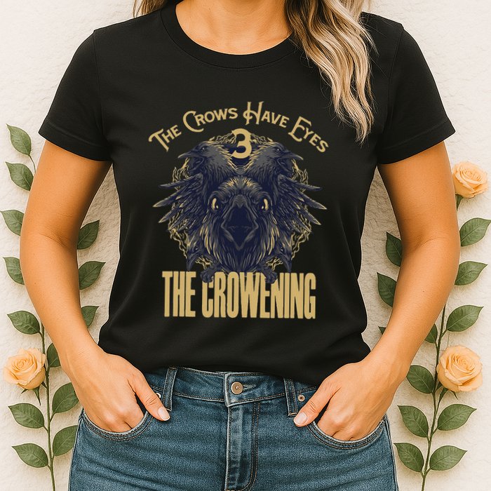 The Crows Have Eyes 3 Womens T-Shirt
