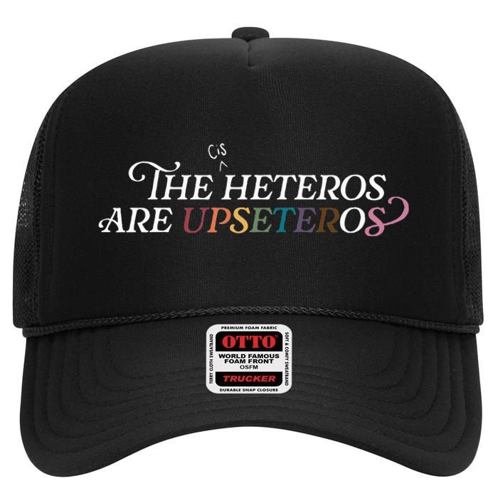 The (Cis) Heteros Are Upseteros High Crown Mesh Back Trucker Hat