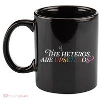 The (Cis) Heteros Are Upseteros 11oz C Handle Ceramic Mug