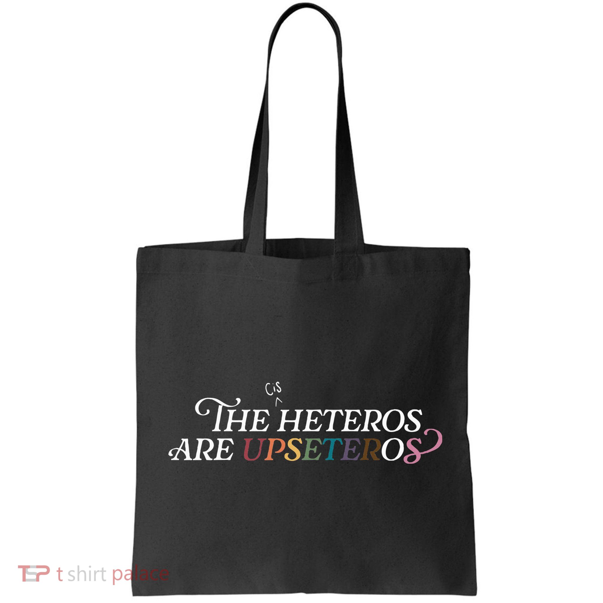 The (Cis) Heteros Are Upseteros Bag