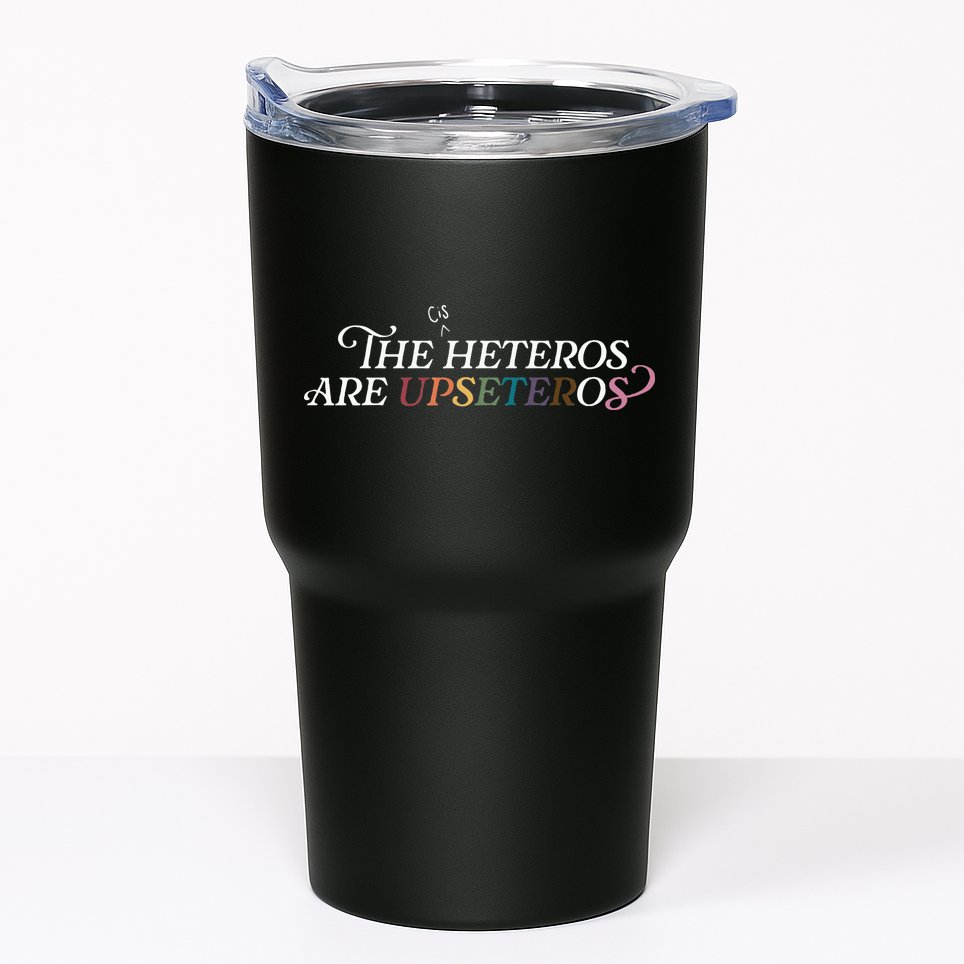 The (Cis) Heteros Are Upseteros Tumbler