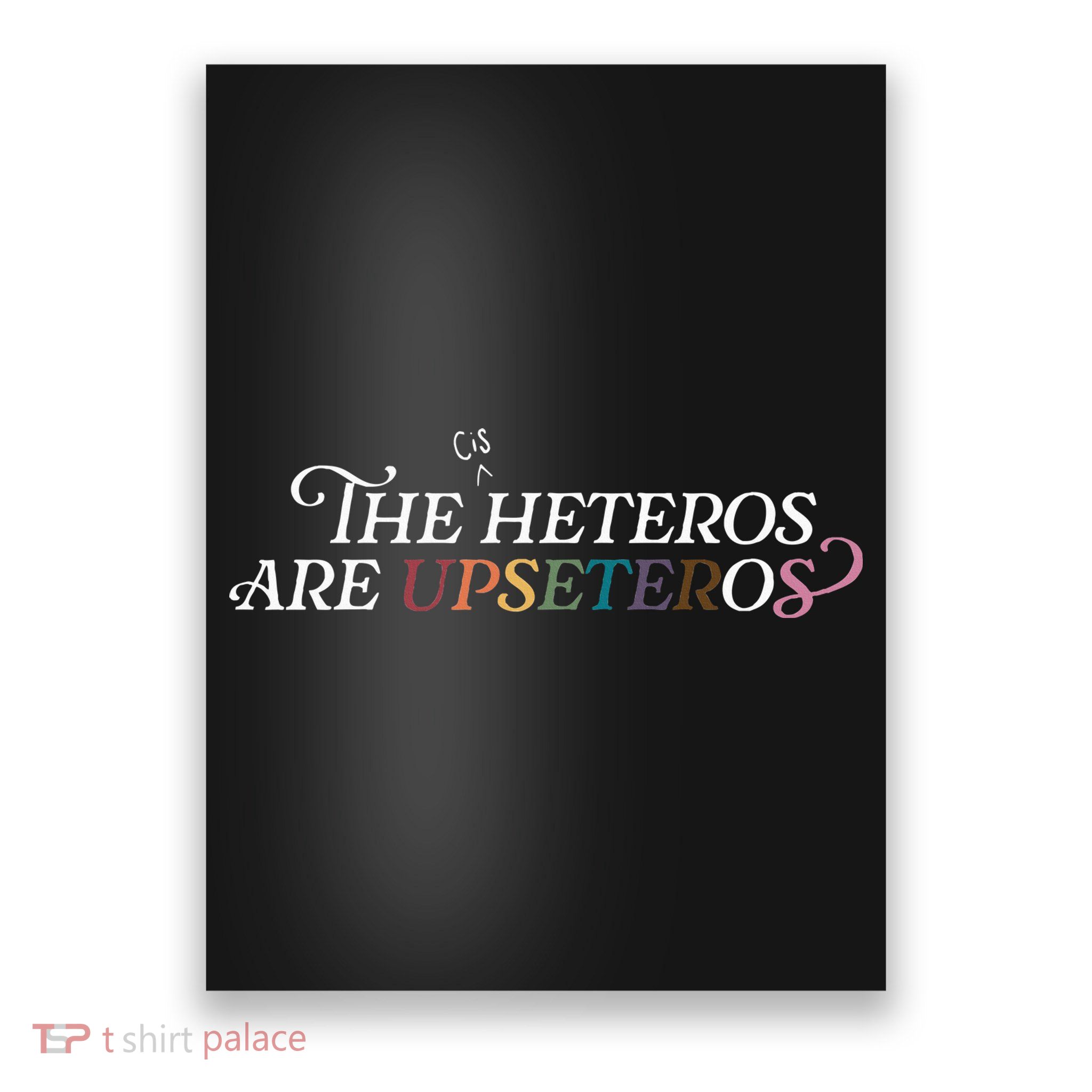 The (Cis) Heteros Are Upseteros Poster