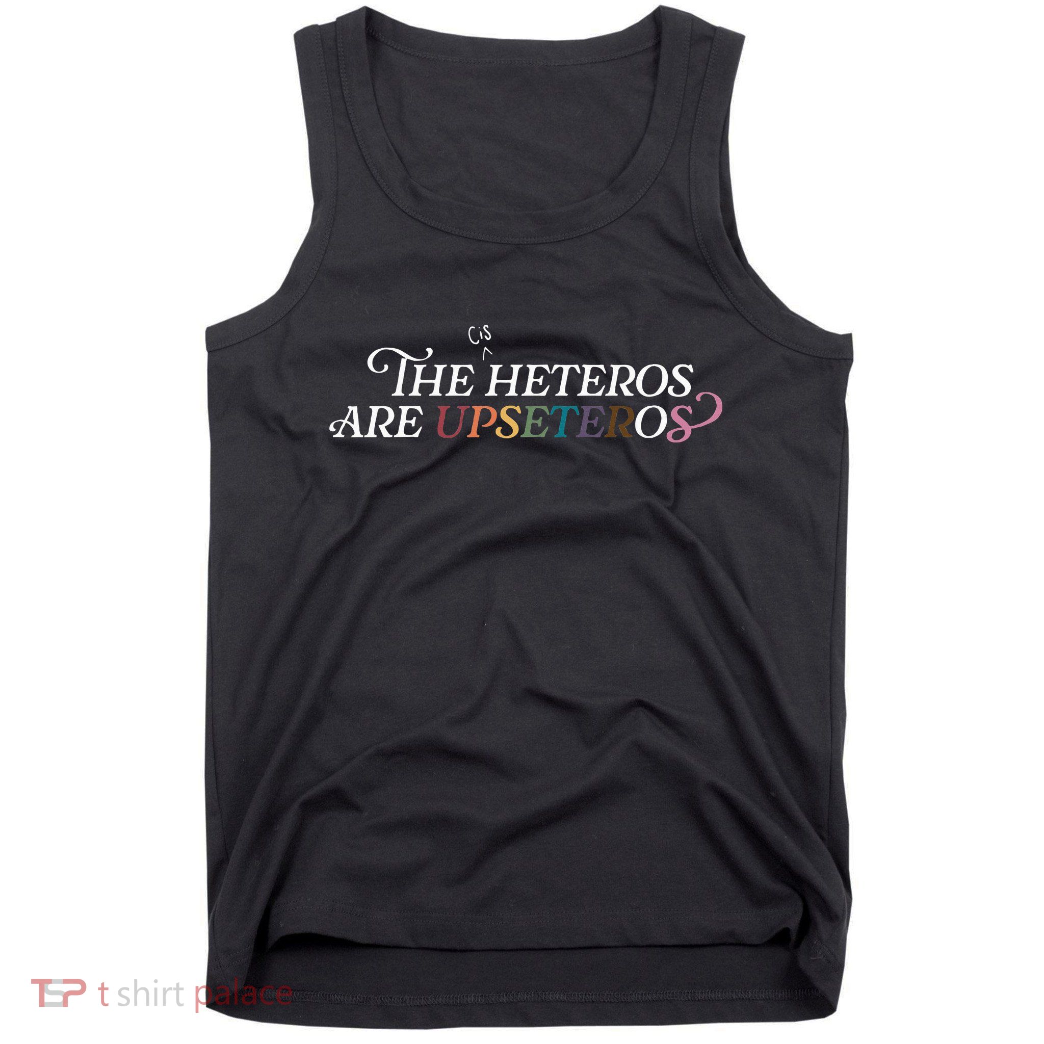The (Cis) Heteros Are Upseteros Tank Top