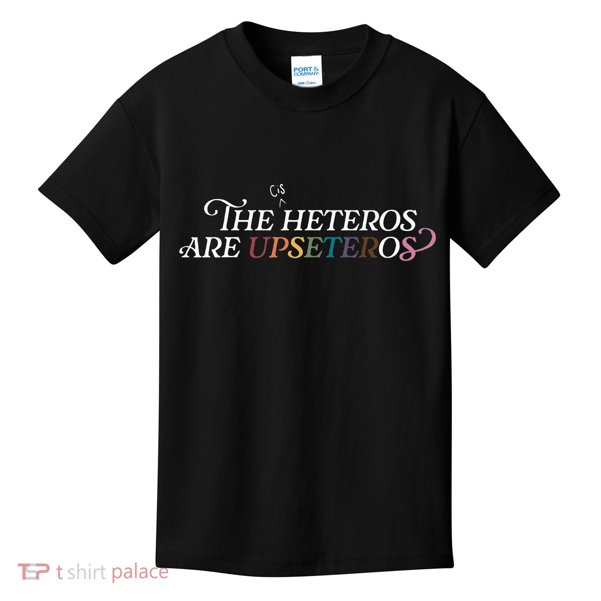 The (Cis) Heteros Are Upseteros Kids T-Shirt
