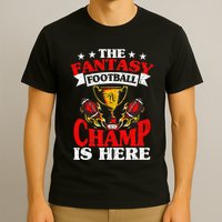 The Champ Is Here Fantasy Football T-Shirt