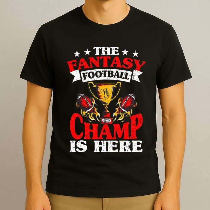 The Champ Is Here Fantasy Football T-Shirt