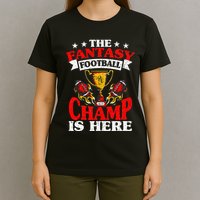 The Champ Is Here Fantasy Football T-Shirt