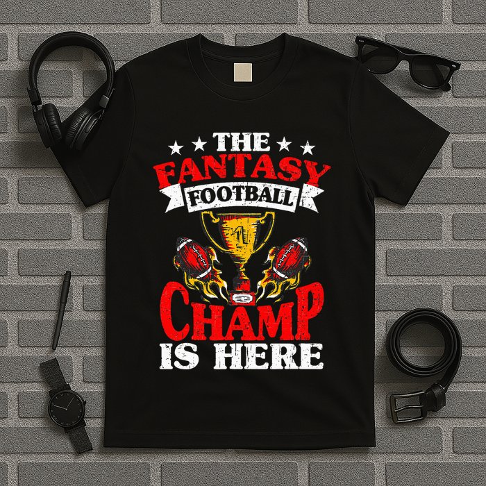 The Champ Is Here Fantasy Football T-Shirt
