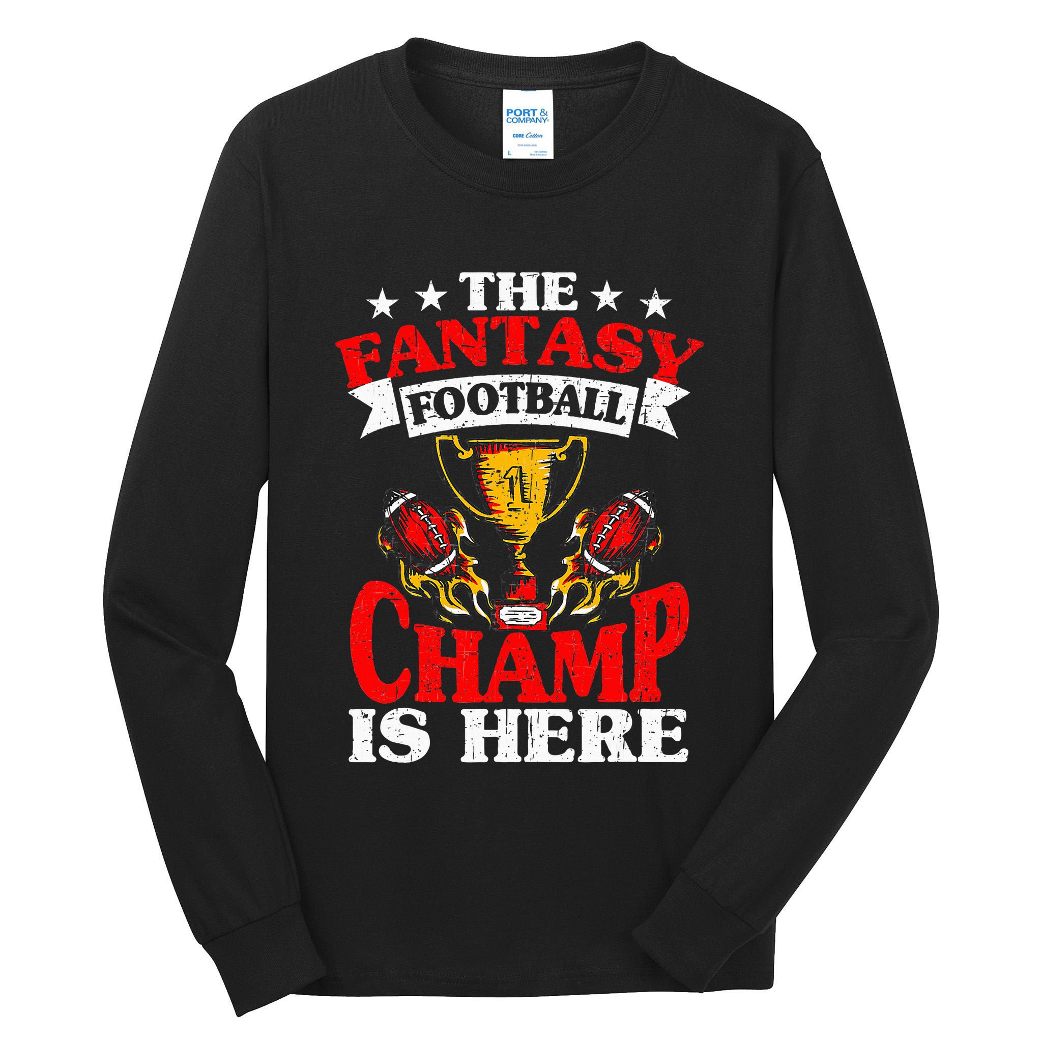 The Champ Is Here Fantasy Football Tall Long Sleeve T-Shirt