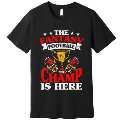 The Champ Is Here Fantasy Football Premium T-Shirt