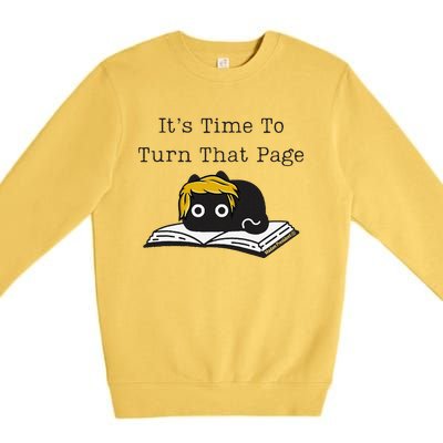 Trump Cat ItS Time To Turn That Page Premium Crewneck Sweatshirt