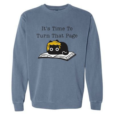 Trump Cat ItS Time To Turn That Page Garment-Dyed Sweatshirt