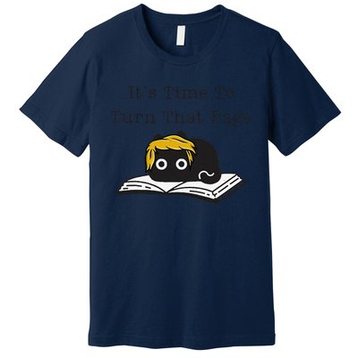 Trump Cat ItS Time To Turn That Page Premium T-Shirt