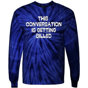 This Conversation Is Getting Billed Funny Saying Lawyer Tie-Dye Long Sleeve Shirt