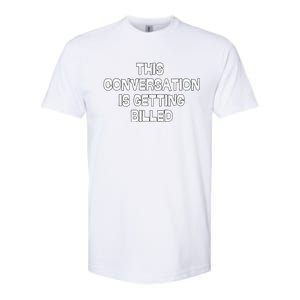 This Conversation Is Getting Billed Funny Saying Lawyer Softstyle CVC T-Shirt