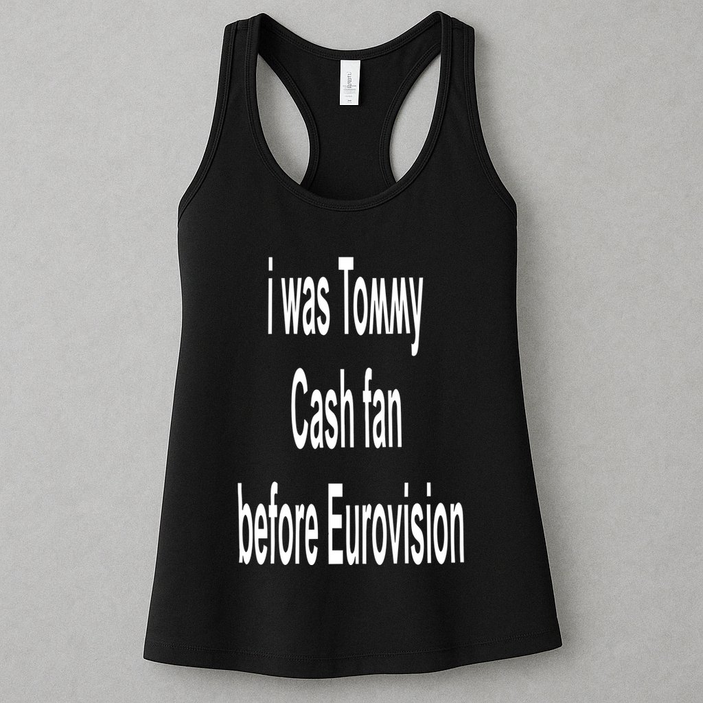 Tommy Cash I Was Tommy Cash Fan Before Eurovision Womens Tank Top