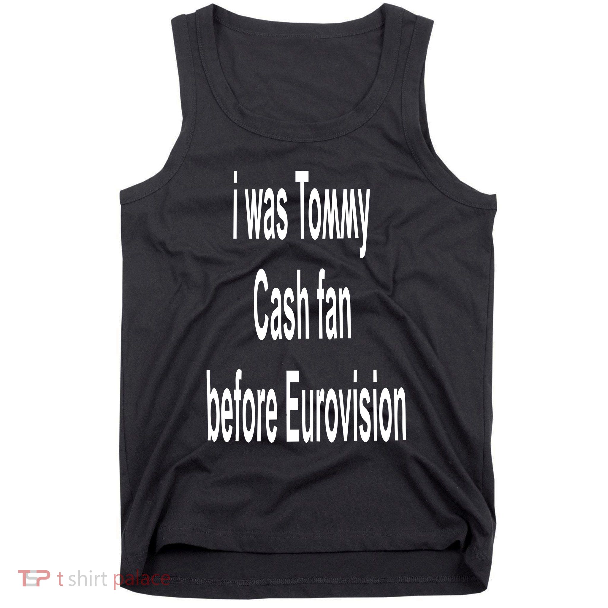 Tommy Cash I Was Tommy Cash Fan Before Eurovision Tank Top