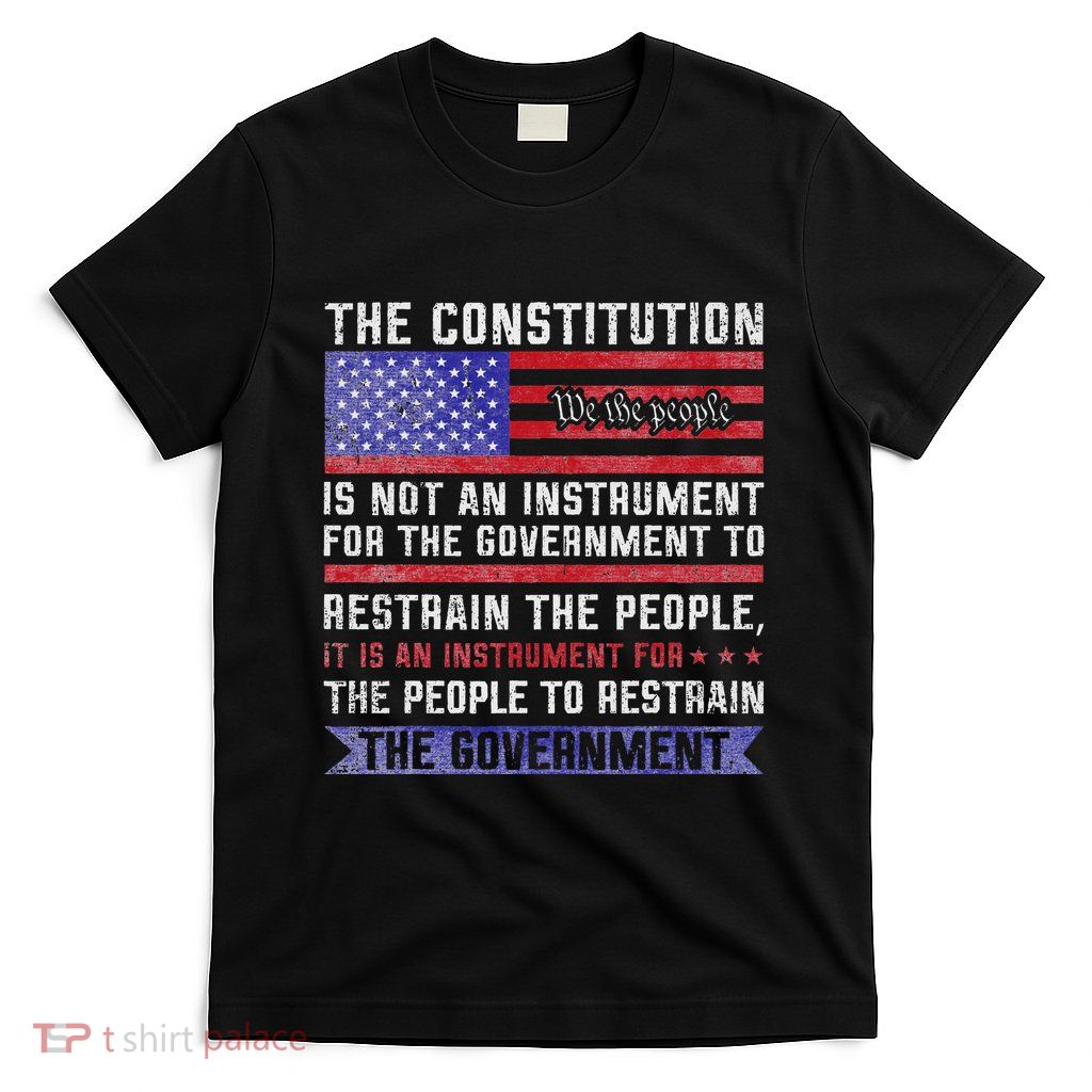 The Constitution Is An Instrument Us Patriotic T-Shirt