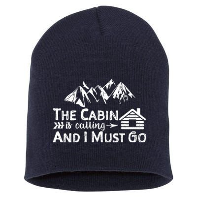 The Cabin Is Calling And I Must Go Cabin Life Gift Short Acrylic Beanie